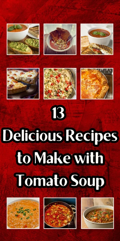 13 Delicious Recipes to Make with Tomato Soup 1 Dinner 2 10