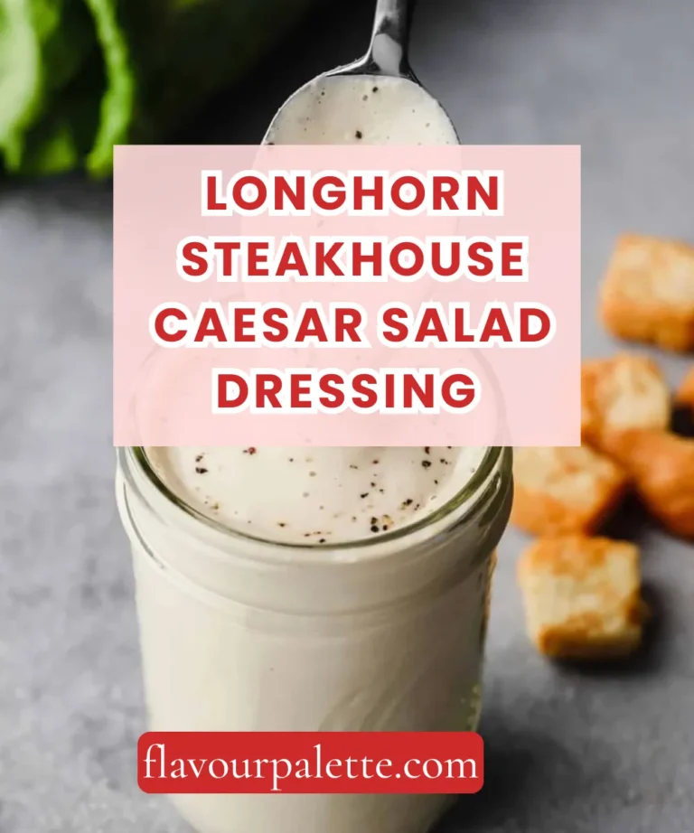 LongHorn Steakhouse Caesar Salad Dressing Recipe: Restaurant Quality at Home